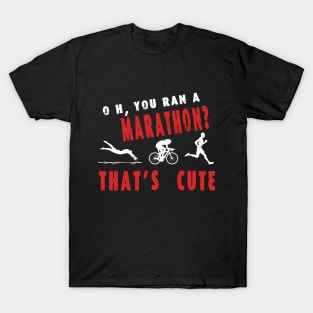 Oh Marathon? That's Cute / swim / bike / run T-Shirt